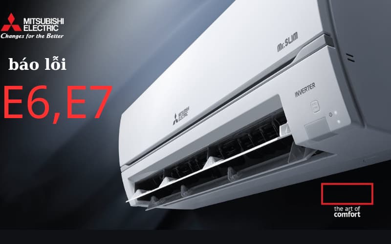 Lỗi E6 & E7 máy lạnh Mitsubishi