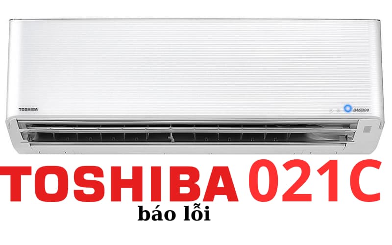 Lỗi 021C điều hòa Toshiba là lỗi mạch drive máy nén khí.