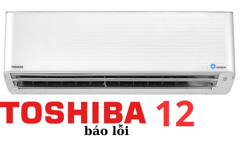 Lỗi 12 máy lạnh Toshiba