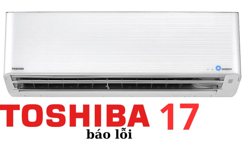 Lỗi 17 máy giặt Toshiba là lỗi mạch phát hiện dòng điện.