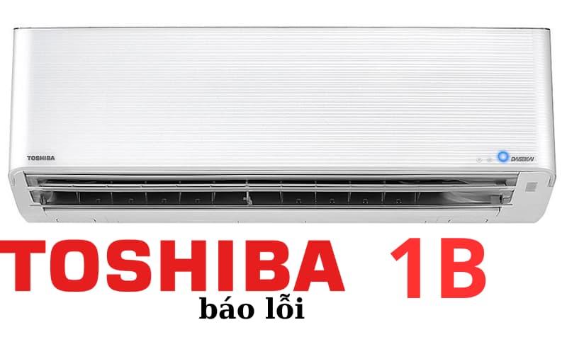 Lỗi 1B máy lạnh Toshiba