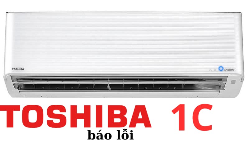 Lỗi 1C máy lạnh Toshiba