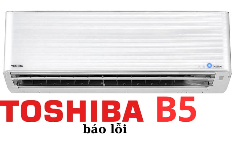 Lỗi B5 điều hòa Toshiba là rò rỉ chất làm lạnh ở mức độ thấp.