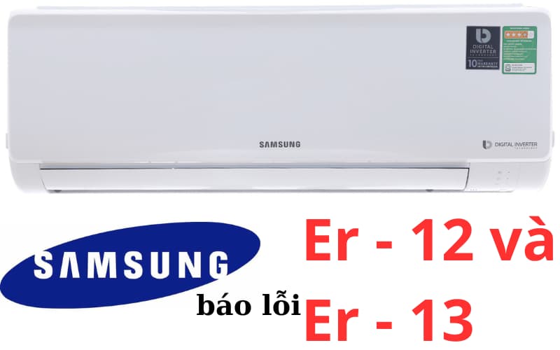 Lỗi Er-12, Er-13 máy lạnh Samsung