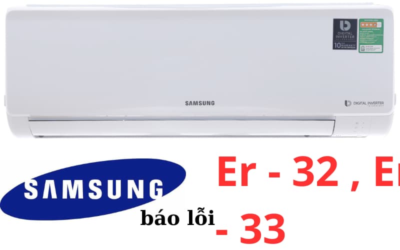 Lỗi Er-32, Er-33 máy lạnh Samsung