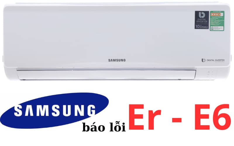 Lỗi ER E6 máy lạnh Samsung