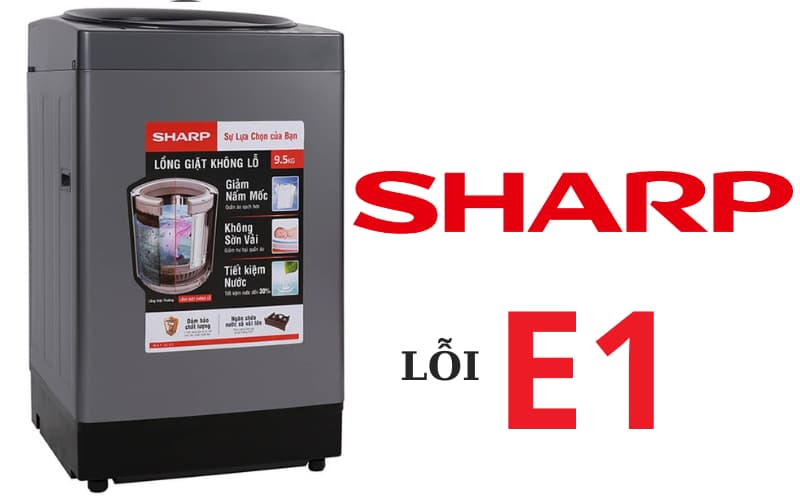 Lỗi E1 máy giặt Sharp