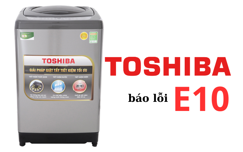 loi-e10-may-giat-toshiba-la-gi-cach-xu-ly-may-giat-toshiba-bao-loi-e10