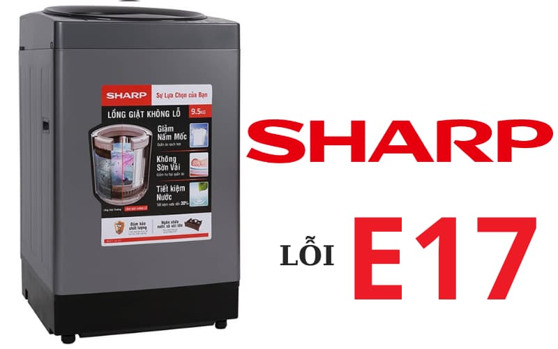 Lỗi E17 máy giặt Sharp