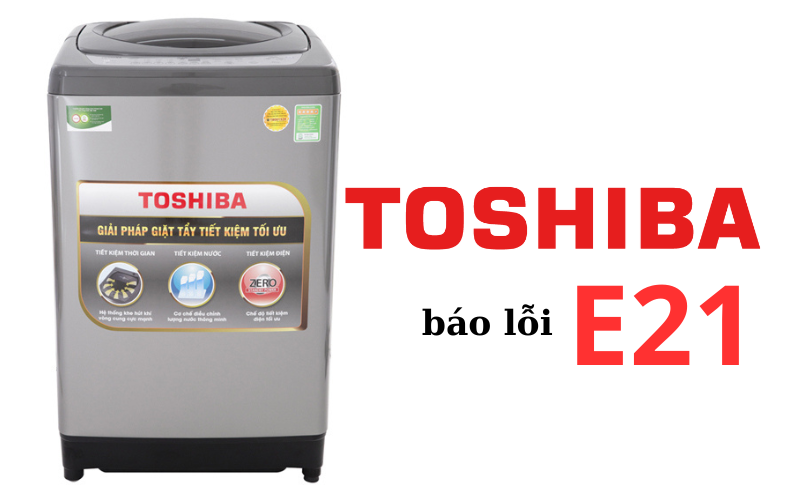 loi-e21-may-giat-toshiba-la-gicach-xu-ly-may-giat-toshiba-bao-loi-e2-1