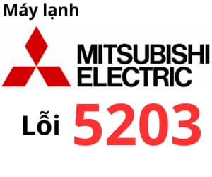 Lỗi 5203 máy lạnh Mitsubishi