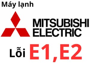 Lỗi E1 & E2 máy lạnh Mitsubishi