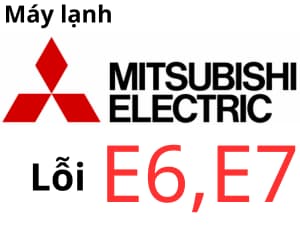 Lỗi E6 & E7 máy lạnh Mitsubishi