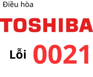 Lỗi 0021 máy lạnh Toshiba