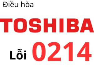 Lỗi 0214 máy lạnh Toshiba