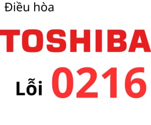 Lỗi 0216 máy lạnh Toshiba