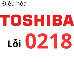 Lỗi 0218 máy lạnh Toshiba