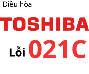 Lỗi 021C máy lạnh Toshiba