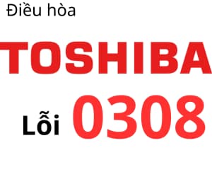 Lỗi 0308 máy lạnh Toshiba