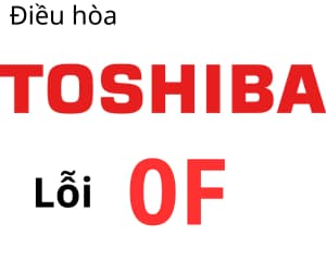 Lỗi 0F máy lạnh Toshiba