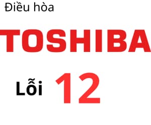 Lỗi 12 máy lạnh Toshiba