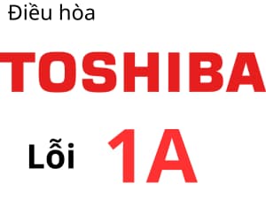 Lỗi 1A máy lạnh Toshiba