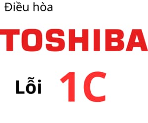 Lỗi 1C máy lạnh Toshiba