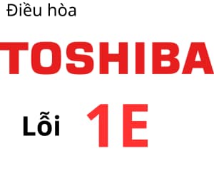 Lỗi 1E máy lạnh Toshiba