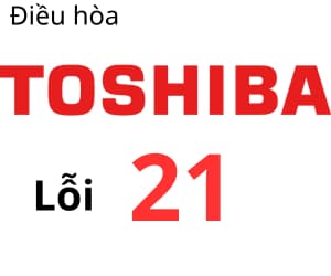 Lỗi 21 máy lạnh Toshiba