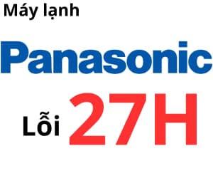 Lỗi 27H máy lạnh PANASONIC