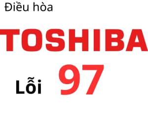 Lỗi 97 máy lạnh Toshiba