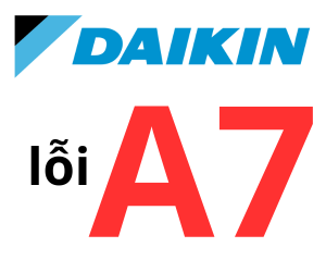 Lỗi A7 điều hòa Đaikin là như thế nào ? Cách xử lý khi gặp lỗi a7 điều hòa đaikin?