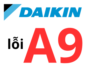 Lỗi A9 điều hòa Đaikin là như thế nào ? Cách xử lý khi gặp lỗi A9 điều hòa đaikin ?