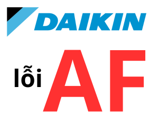 Lỗi AF điều hòa Đaikin là như thế nào? Cách xử lý khi gặp lỗi AF điều hòa Đaikin