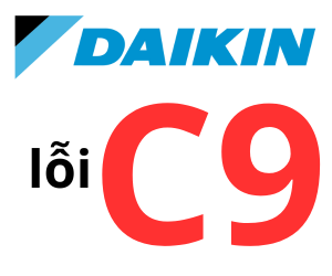 Lỗi C9 điều hòa Đaikin là gì? Cách xử lý điều hoà đaikin báo lỗi c9?