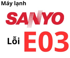 Lỗi E03 máy lạnh Sanyo