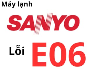 Lỗi E06 máy lạnh Sanyo