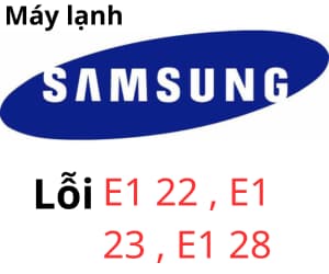 Lỗi E1 22, E1 23, E1 28 điều hòa Samsung