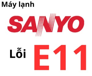 Lỗi E11 máy lạnh Sanyo