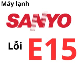 Lỗi E15 máy lạnh Sanyo