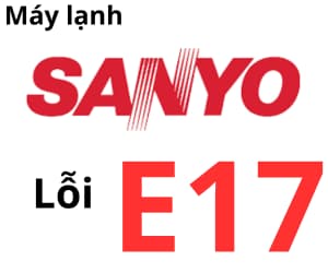 Lỗi E17 máy lạnh Sanyo