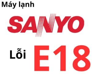 Lỗi E18 máy lạnh Sanyo