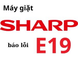 Lỗi E19 máy giặt Sharp