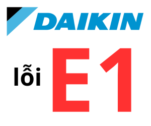 Lỗi E1 điều hoà Daikin là gì? Cách xử lý khi gặp lỗi E1 điều hòa Daikin?