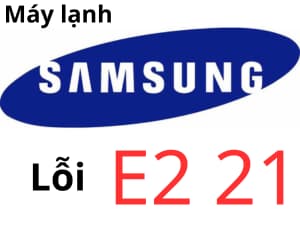 Lỗi E2 21 máy lạnh Samsung