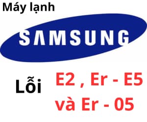 Lỗi E2, Er-E5, Er-05 máy lạnh Samsung