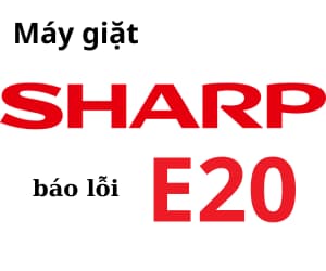 Lỗi E20 máy giặt Sharp