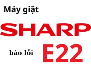 Lỗi E22 máy giặt Sharp