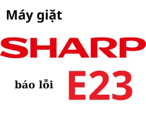 Lỗi E23 máy giặt Sharp