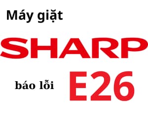 Lỗi E26 máy giặt Sharp